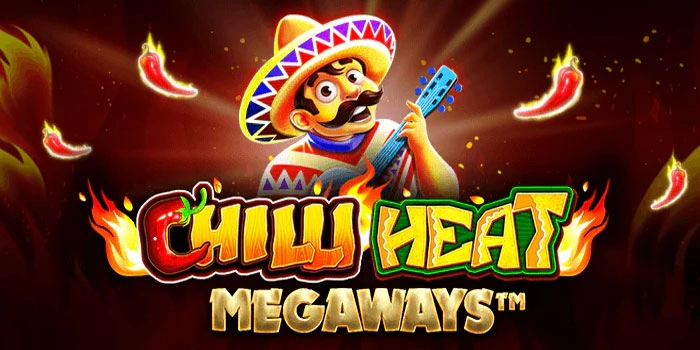 Slot Chilli Heat Megaways: Sensasi Pedas Dengan Hadiah Panas