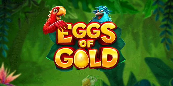 Slot Eggs Of Gold Terpercaya Dengan Peluang Jackpot Nyata